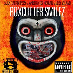 box cutter smiles (feat. slick talkin petey, joey solano & ambedexter morgan) (Explicit)