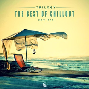 Trilogy: The Best Of Chillout (Part One)