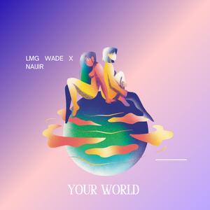 Your World (feat. Lmg Wade) (Explicit)