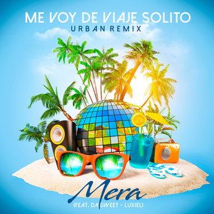 Me Voy de Viaje Solito(feat. Da' Sweet & Luxiel) (Remix)