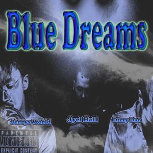 Blue Dreams (feat. Jyel Hall & Dizzy Dan) [Explicit]