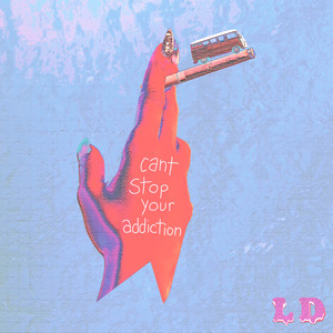 Lucy Daydream - Can't Stop Your Addiction (Explicit)