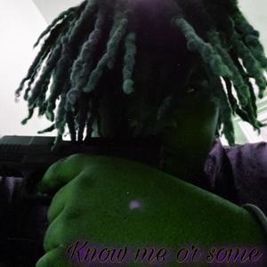 Know Me Or Some (Explicit)