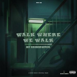 Walk Where We Walk