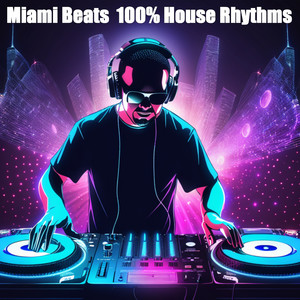 Miami Beats, 100% House Rhythms