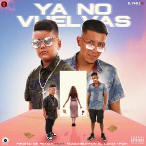 YA NO VUELVAS (feat. Hugoneutron el loko tron)