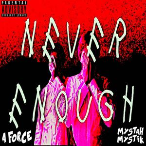 NEVER ENOUGH (feat. Mystah Mystik) (Explicit)