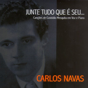 Junte Tudo Que É Seu [the songs of Custódio Mesquita with piano and voice]