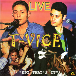 T-Vice Live, Vol. 1 "Epi That's It"