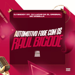 Automotivo Fode Com Os Raul Bigode (Explicit)