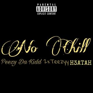 No Chill(feat. H3atah & 2xTeezyy) (Remastered|Explicit)
