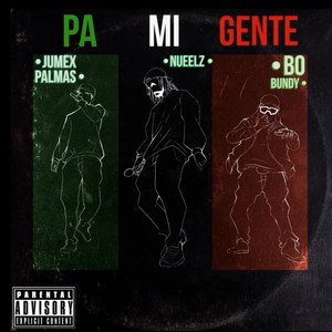 Pa Mi Gente (feat. Bo Bundy & Jumex Palmas) [Real version] [Explicit]