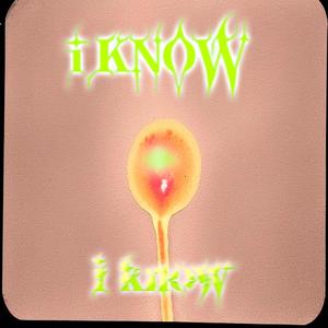 I KNOW (Explicit)