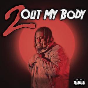 2 Out My Body (Explicit)