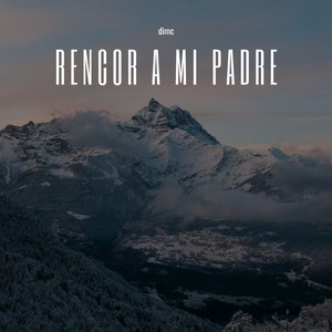 Rencor a Mi Padre