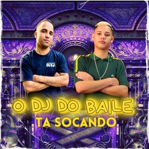 O Dj do Baile ta Socando (Explicit)