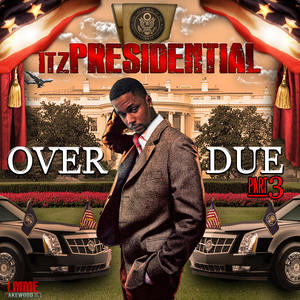 ItzPresidential - Overdue Pt. 3