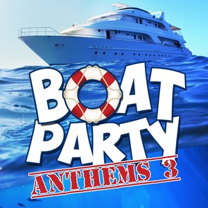 Boat Party Anthems Volume 3