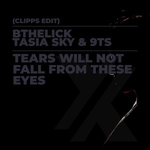 Tears Will Not Fall from These Eyes (Clipps Edit)