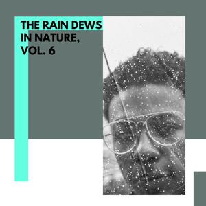 The Rain Dews in Nature, Vol. 6