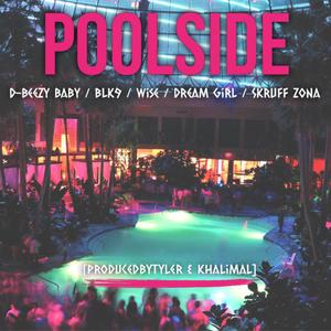 Poolside (feat. D-Beezy, Wise, Dream Girl. & Blk9) [Explicit]
