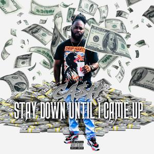 Stay Down Until I Came Up (Explicit)