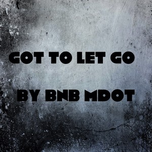 Got To Let Go (Explicit)