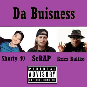 Da Buisness (feat. Krizz Kaliko & Shorty 40) [Explicit]