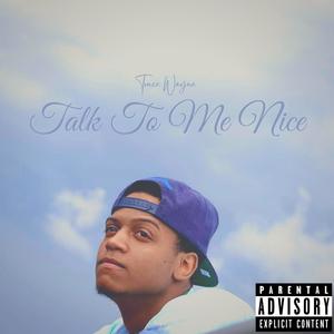Talk To Me Nice (Explicit)