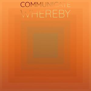 Communicate Whereby