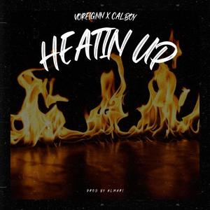 Heatin Up (feat. Voreignn & Calboy) (Explicit)