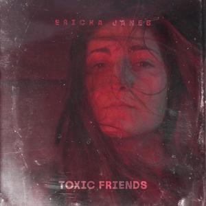 Toxic Friends (Explicit)