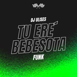 Tu Ere´ Bebesota (Funk) (Explicit)