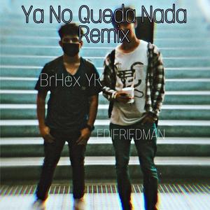 Ya No Queda Nada (feat. BrHex YK)