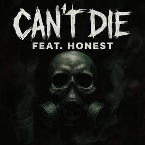 CAN'T DIE (feat. HONEST) (Explicit)