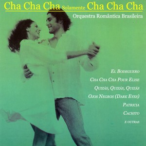 Orquestra Romantica Brasileira: Cha Cha Cha Solamente Cha Cha Cha