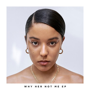 Why Her Not Me - EP (Explicit)
