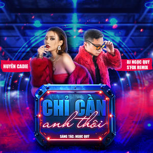 Chỉ Cần Anh Thôi (feat. Huyền Cadie & S'Fox) (Remix)