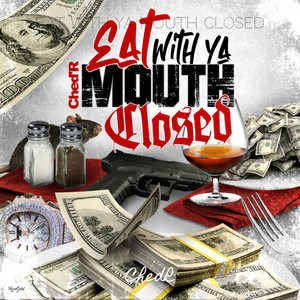 Eat With Ya Mouth Closed (Explicit)