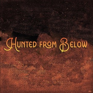 Hunted from Below