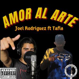 Amor al arte(feat. Joel rodriguez & Tafis) (Explicit)