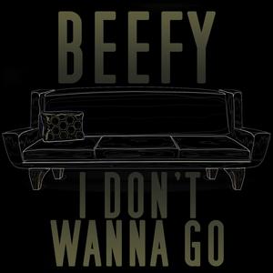 I Don't Wanna Go (Explicit)