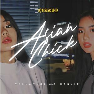 Asian Chick (feat. Yella Yurz & Kenjie) [Explicit]