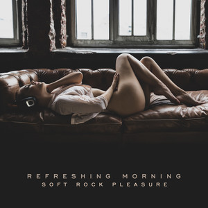 Refreshing Morning: Soft Rock Pleasure