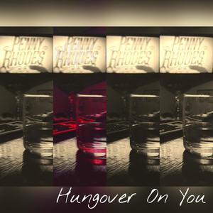 Hungover On You