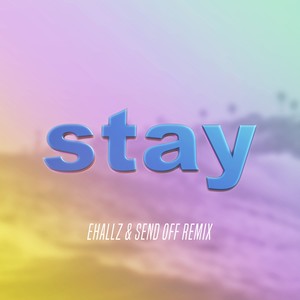 Stay (Ehallz & Send Off Remix)