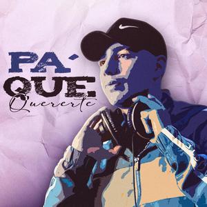 PA' QUE QUERERTE (Explicit)