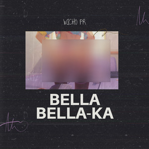 Bella Bella-ka (Explicit)