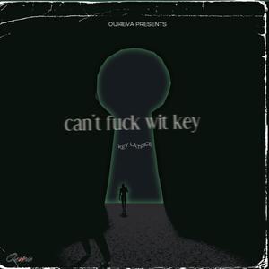 Can't Fk wit Key (Explicit)