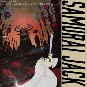 Samurai Jack (feat. Mr. Noviembre & Chema Frausto)